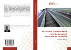 Le rôle des contrôleurs de gestion dans une entreprise en mutation kitap kapağı