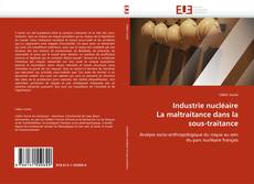 Bookcover of Industrie nucléaire La maltraitance dans la sous-traitance