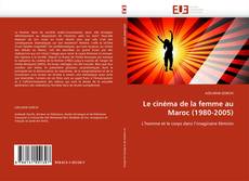 Portada del libro de Le cinéma de la femme au Maroc (1980-2005)