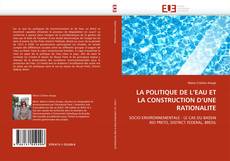 Copertina di LA POLITIQUE DE L'EAU ET LA CONSTRUCTION D'UNE RATIONALITE