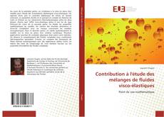 Borítókép a  Contribution à l'étude des mélanges de fluides visco-élastiques - hoz