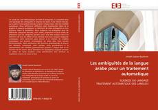 Bookcover of Les ambiguïtés de la langue arabe pour un traitement automatique