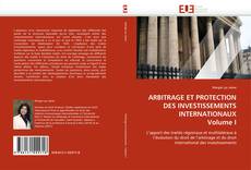 Bookcover of ARBITRAGE ET PROTECTION DES INVESTISSEMENTS INTERNATIONAUX Volume I