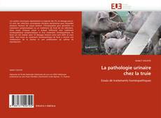 Bookcover of La pathologie urinaire chez la truie