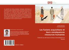 Bookcover of Les fusions acquisitions et leurs conséquences ressources humaines