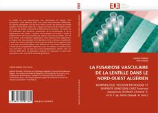 LA FUSARIOSE VASCULAIRE DE LA LENTILLE DANS LE NORD-OUEST ALGÉRIEN kitap kapağı
