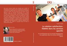 Capa do livro de La relation satisfaction-fidélité dans les services sportifs 