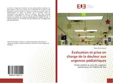 Bookcover of Évaluation et prise en charge de la douleur aux urgences pédiatriques