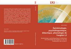 Bookcover of Épistémologie, psycholinguistique, didactique, phonologie de l'anglais L2