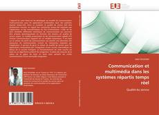 Bookcover of Communication et multimédia dans les systèmes répartis temps réel