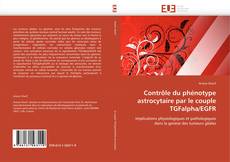 Buchcover von Contrôle du phénotype astrocytaire par le couple TGFalpha/EGFR