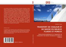 Bookcover of TRANSFERT DE CHALEUR ET DE MASSE EN MILIEUX FLUIDES ET POREUX