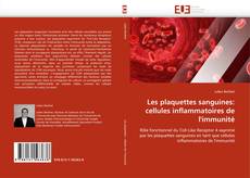 Couverture de Les plaquettes sanguines: cellules inflammatoires de l'immunité