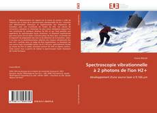 Buchcover von Spectroscopie vibrationnelle à 2 photons de l'ion H2+