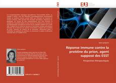 Copertina di Réponse immune contre la protéine du prion, agent supposé des ESST