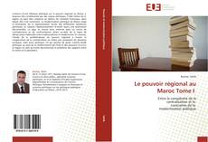 Le pouvoir régional au Maroc Tome I kitap kapağı