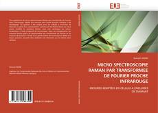 Couverture de MICRO SPECTROSCOPIE RAMAN PAR TRANSFORMEE DE FOURIER PROCHE INFRAROUGE