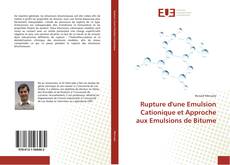 Rupture d'une Emulsion Cationique et Approche aux Emulsions de Bitume kitap kapağı