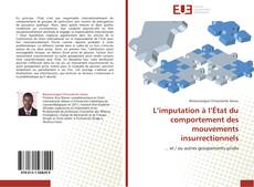Bookcover of L’imputation à l’État du comportement des mouvements insurrectionnels