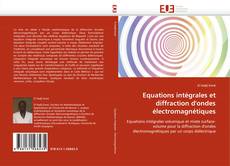 Copertina di Equations intégrales et diffraction d'ondes électromagnétiques