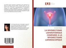 Capa do livro de LA MYOMECTOMIE LAPAROTOMIQUE COMPAREE A LA MYOMECTOMIE LAPAROSCOPIQUE 