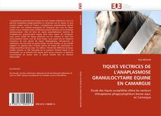 TIQUES VECTRICES DE L'ANAPLASMOSE GRANULOCYTAIRE EQUINE EN CAMARGUE kitap kapağı