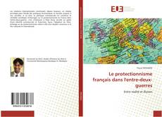 Capa do livro de Le protectionnisme français dans l'entre-deux-guerres 