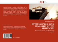 Buchcover von IMPACT DU PETROLE SUR LE TCHAD APRES SEPT ANS D'EXPLOTATION