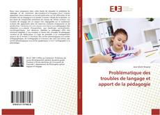 Bookcover of Problématique des troubles de langage et apport de la pédagogie