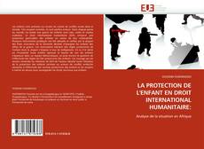 LA PROTECTION DE L'ENFANT EN DROIT INTERNATIONAL HUMANITAIRE: kitap kapağı