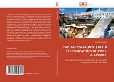 Bookcover of TAP–TAP BWAFOUYE FACE À L’URBANISATION DE PORT-AU-PRINCE