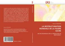 Bookcover of LA RESTRUCTURATION MONDIALE DE LA FILIERE SUCRE