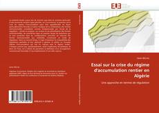 Buchcover von Essai sur la crise du régime d'accumulation rentier en Algérie