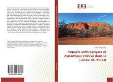 Buchcover von Impacts anthropiques et dynamique érosive dans la Tunisie de l'Ouest