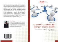 Bookcover of La condition juridique des étrangers en zone CEMAC