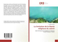 Capa do livro de La limitation de la liberté religieuse du salarié 