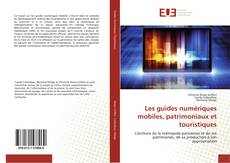 Copertina di Les guides numériques mobiles, patrimoniaux et touristiques