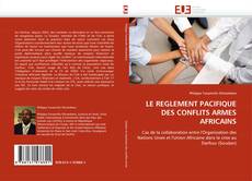 Bookcover of LE REGLEMENT PACIFIQUE DES CONFLITS ARMES AFRICAINS