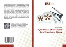 Bookcover of Hybridations et mutations dans l'imaginaire Disney
