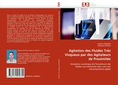 Bookcover of Agitation des Fluides Très Visqueux par des Agitateurs de Proximités