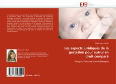 Bookcover of Les aspects juridiques de la gestation pour autrui en droit comparé