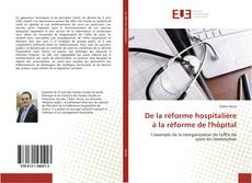 Bookcover of De la réforme hospitalière à la réforme de l'hôpital