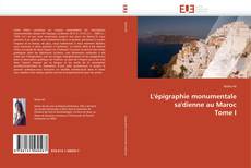 Bookcover of L'épigraphie monumentale sa'dienne au Maroc  Tome I