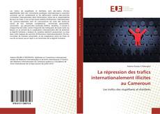 Capa do livro de La répression des trafics internationalement illicites au Cameroun 