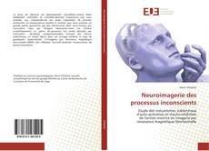 Bookcover of Neuroimagerie des processus inconscients