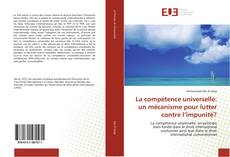 Bookcover of La compétence universelle: un mécanisme pour lutter contre l’impunité?