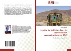 Bookcover of Le rôle de la Chine dans le processus de reconstruction en RDC