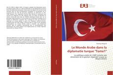 Buchcover von Le Monde Arabe dans la diplomatie turque "Tome1"