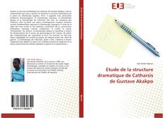Bookcover of Etude de la structure dramatique de Catharsis de Gustave Akakpo