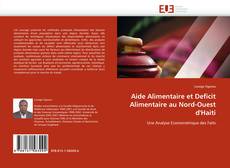 Bookcover of Aide Alimentaire et Deficit Alimentaire au Nord-Ouest d'Haiti